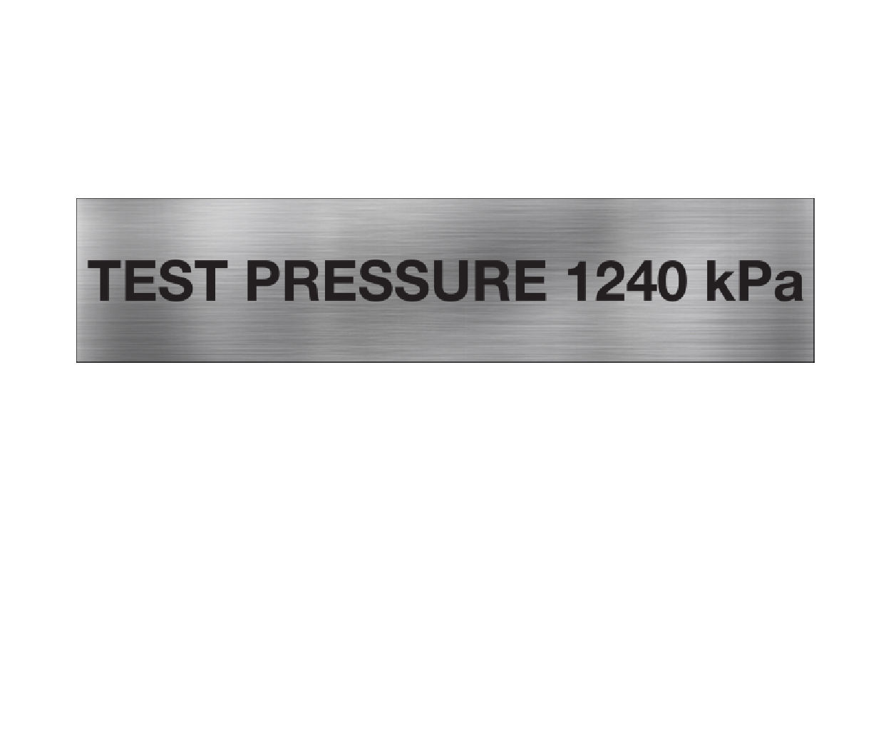 Test Pressure 1240 kPa Test Pressure 1240 kPa