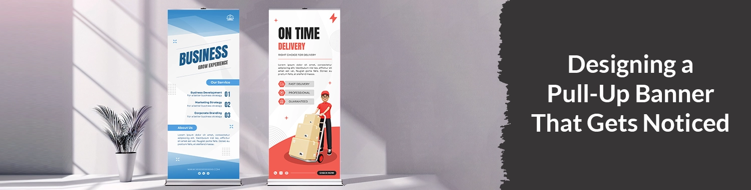 Designing a Pull-Up Banner That Gets Noticed